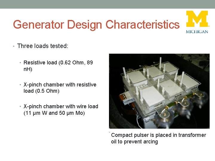 Generator Design Characteristics • Three loads tested: • Resistive load (0. 62 Ohm, 89