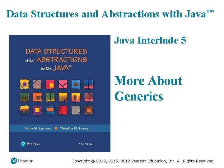 Data Structures and Abstractions with Java™ Java Interlude 5 More About Generics 5 th