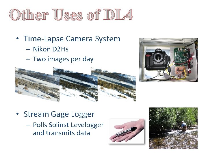 Other Uses of DL 4 • Time-Lapse Camera System – Nikon D 2 Hs