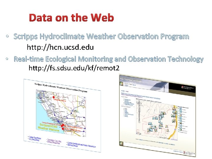 Data on the Web • Scripps Hydroclimate Weather Observation Program http: //hcn. ucsd. edu