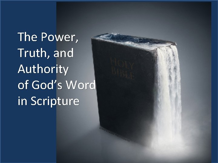 Scripture Study: Listening to God’s Word The Power, Truth, and Authority of God’s Word