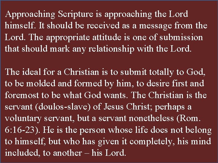Approaching Scripture is approaching the Lord Scripture Study: Listening to God’s Word himself. It