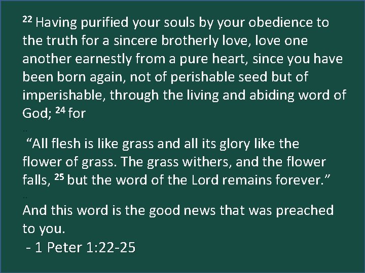 22 Having purified your souls by your obedience to Scripture to God’s Word the