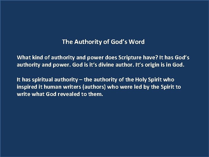 Scripture Study: Listening to God’s Word The Authority of God’s Word What kind of