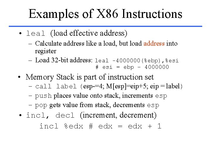 Examples of X 86 Instructions • leal (load effective address) – Calculate address like