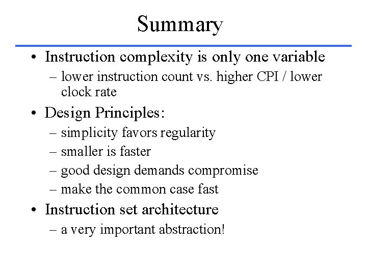 Summary • Instruction complexity is only one variable – lower instruction count vs. higher