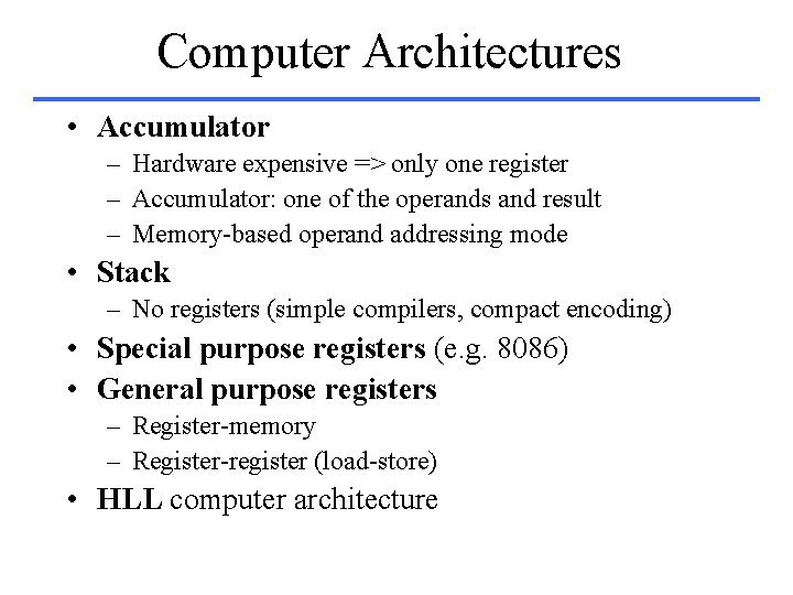 Computer Architectures • Accumulator – Hardware expensive => only one register – Accumulator: one