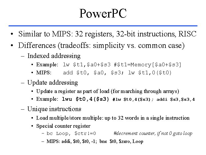 Power. PC • Similar to MIPS: 32 registers, 32 -bit instructions, RISC • Differences
