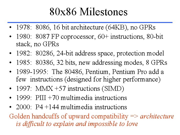 80 x 86 Milestones • 1978: 8086, 16 bit architecture (64 KB), no GPRs