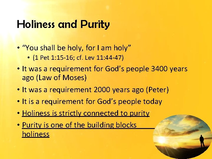 Holiness and Purity • “You shall be holy, for I am holy” • (1