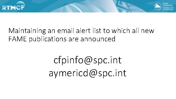 Maintaining an email alert list to which all new FAME publications are announced cfpinfo@spc.