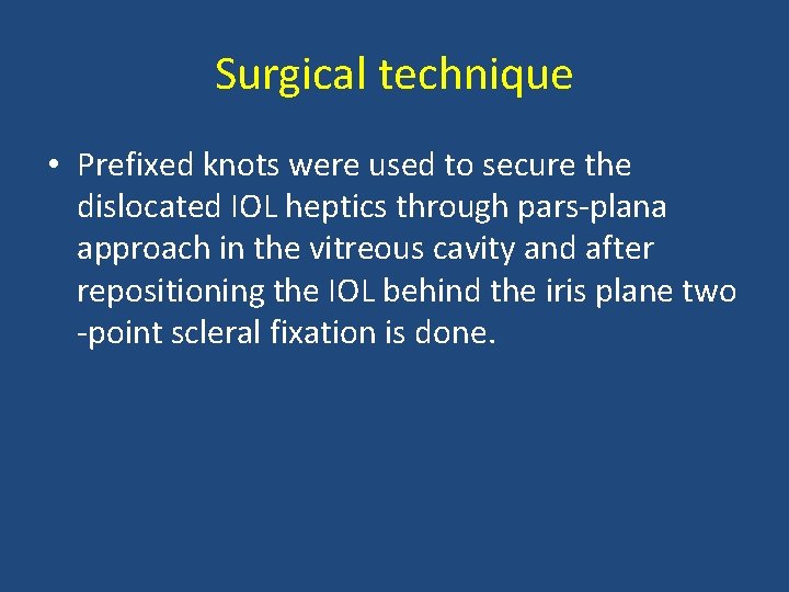 Surgical technique • Prefixed knots were used to secure the dislocated IOL heptics through