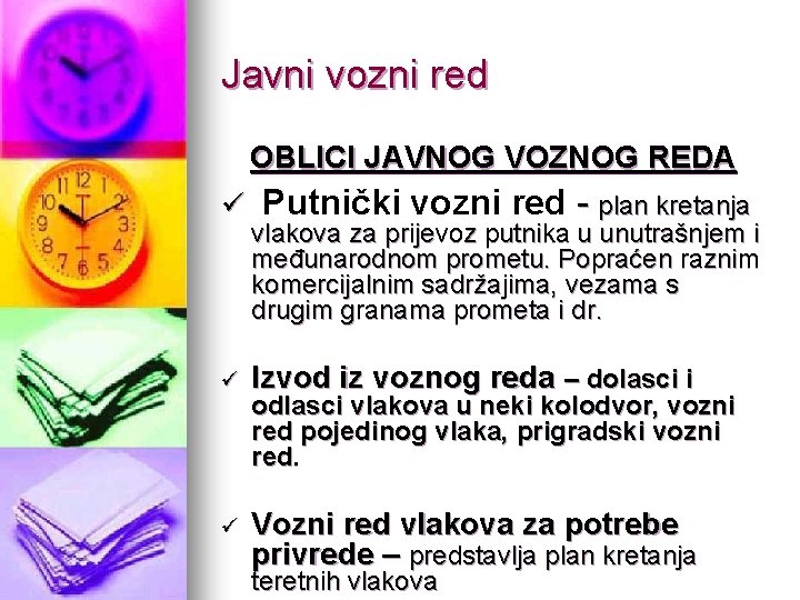 Javni vozni red OBLICI JAVNOG VOZNOG REDA ü Putnički vozni red - plan kretanja