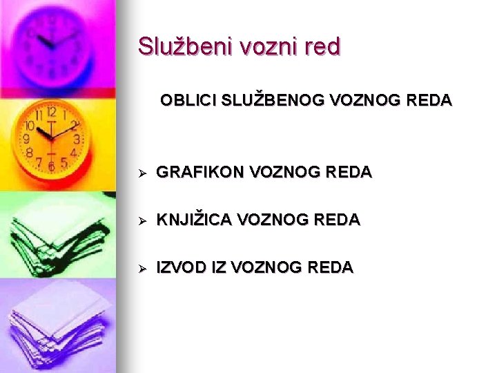 Službeni vozni red OBLICI SLUŽBENOG VOZNOG REDA Ø GRAFIKON VOZNOG REDA Ø KNJIŽICA VOZNOG