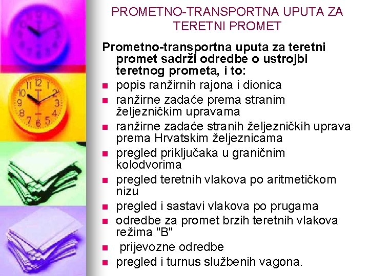 PROMETNO-TRANSPORTNA UPUTA ZA TERETNI PROMET Prometno-transportna uputa za teretni promet sadrži odredbe o ustrojbi