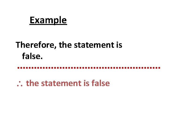 Example Therefore, the statement is false Example Therefore, the statement is false