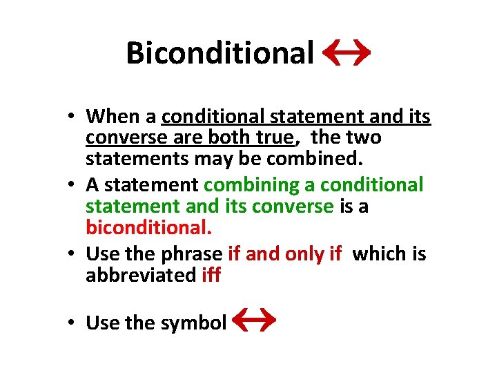 Biconditional • When a conditional statement and its converse are both true, the two Biconditional • When a conditional statement and its converse are both true, the two