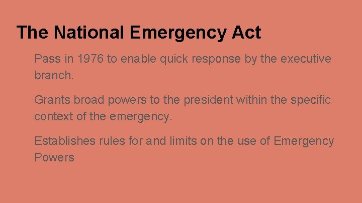 The National Emergency Act Pass in 1976 to enable quick response by the executive
