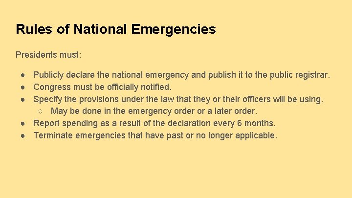 Rules of National Emergencies Presidents must: ● Publicly declare the national emergency and publish