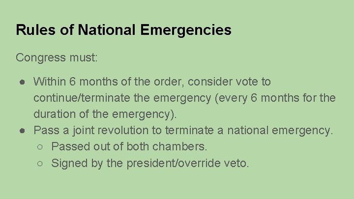 Rules of National Emergencies Congress must: ● Within 6 months of the order, consider