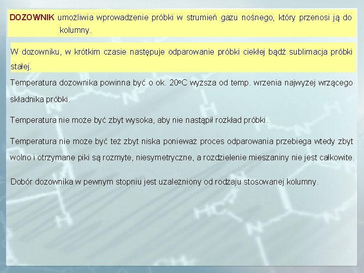 DOZOWNIK umożliwia wprowadzenie próbki w strumień gazu nośnego, który przenosi ją do kolumny. W