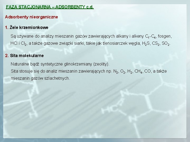 FAZA STACJONARNA – ADSORBENTY c. d. Adsorbenty nieorganiczne 1. Żele krzemionkowe Są używane do