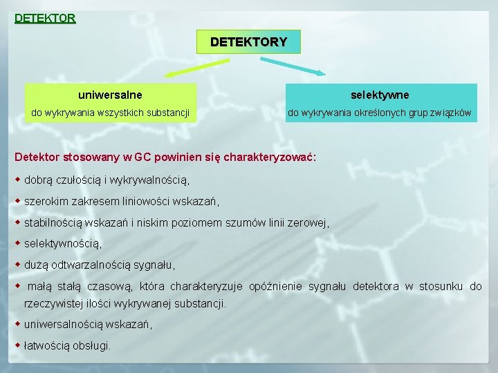 DETEKTORY uniwersalne selektywne do wykrywania wszystkich substancji do wykrywania określonych grup związków Detektor stosowany