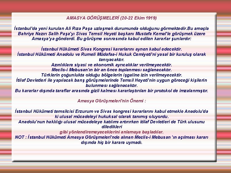 AMASYA GÖRÜŞMELERİ (20 -22 Ekim 1919) İstanbul'da yeni kurulan Ali Rıza Paşa uzlaşmak durumunda