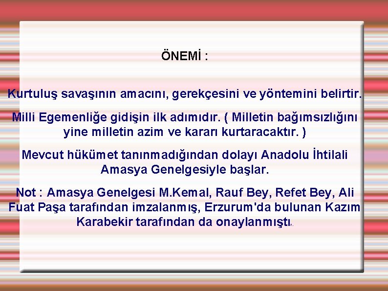 ÖNEMİ : Kurtuluş savaşının amacını, gerekçesini ve yöntemini belirtir. Milli Egemenliğe gidişin ilk adımıdır.