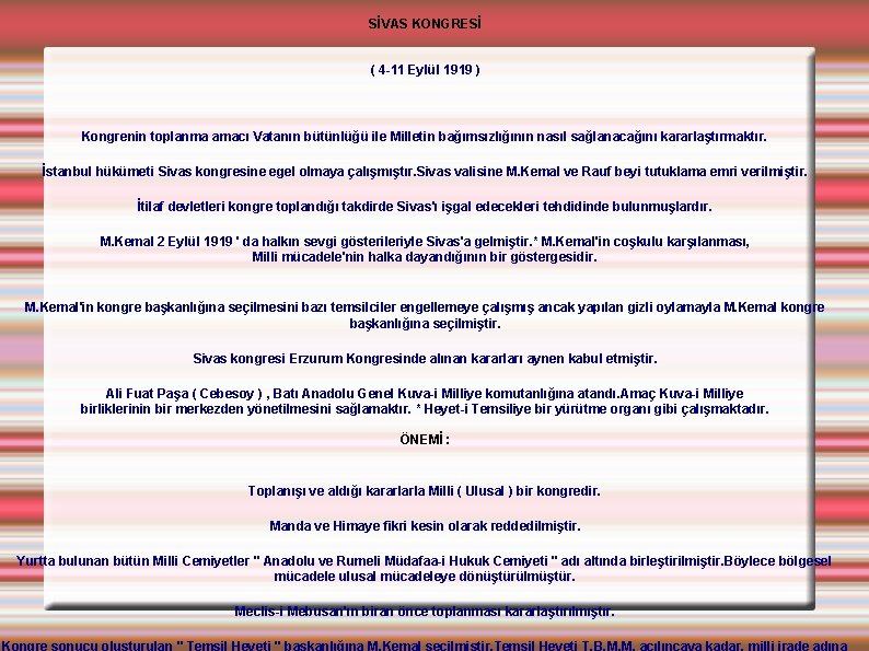 SİVAS KONGRESİ ( 4 -11 Eylül 1919 ) Kongrenin toplanma amacı Vatanın bütünlüğü ile
