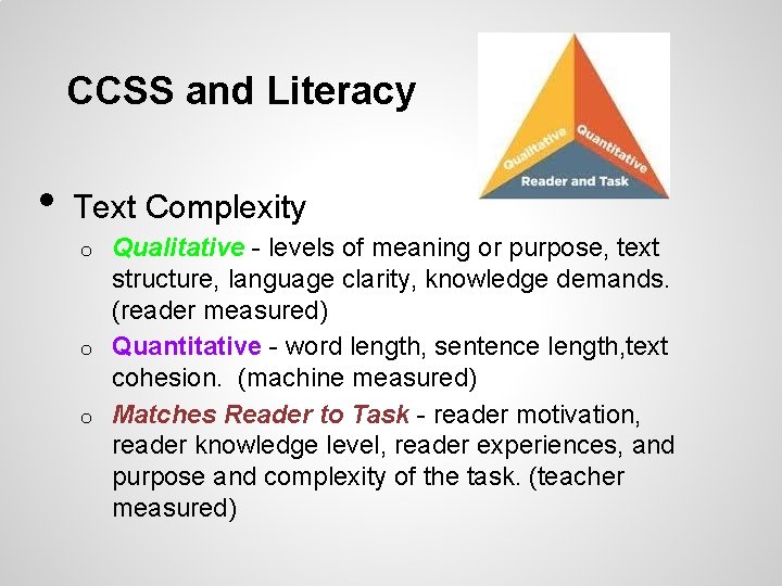 CCSS and Literacy • Text Complexity Qualitative - levels of meaning or purpose, text