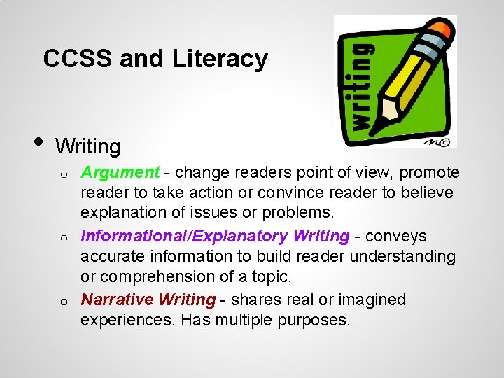 CCSS and Literacy • Writing Argument - change readers point of view, promote reader