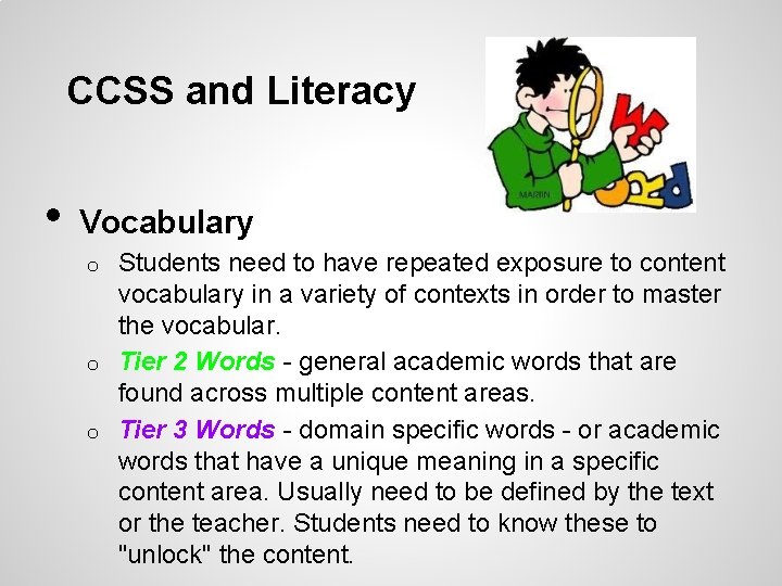 CCSS and Literacy • Vocabulary Students need to have repeated exposure to content vocabulary