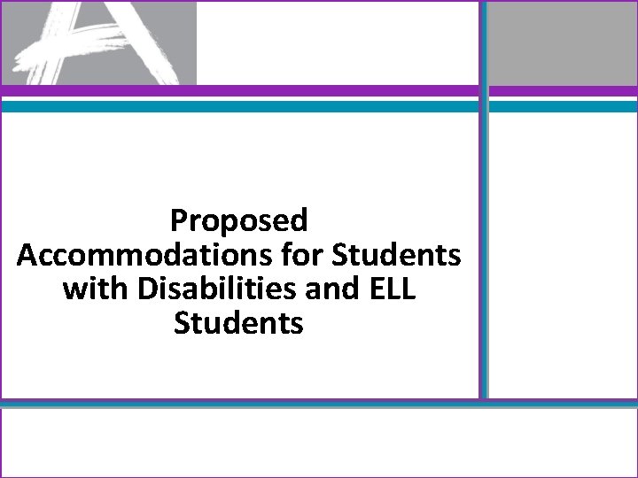 Proposed Accommodations for Students with Disabilities and ELL Students 