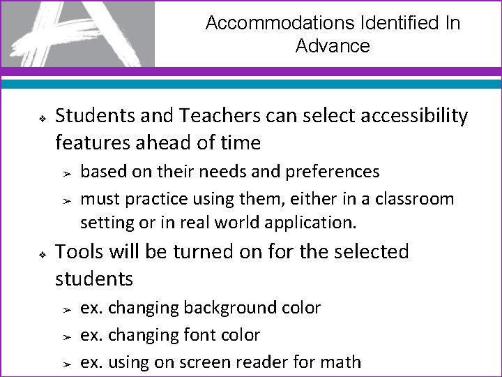 Accommodations Identified In Advance ❖ Students and Teachers can select accessibility features ahead of