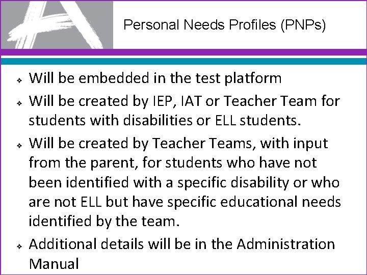 Personal Needs Profiles (PNPs) ❖ ❖ Will be embedded in the test platform Will