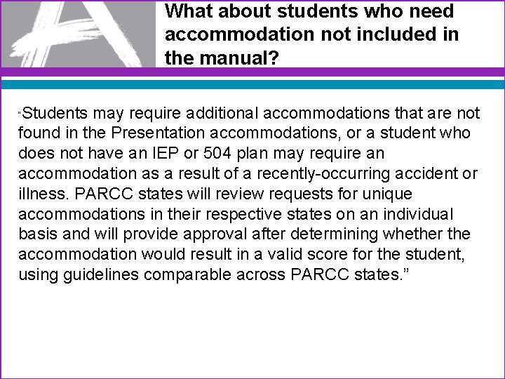 What about students who need accommodation not included in the manual? Students may require