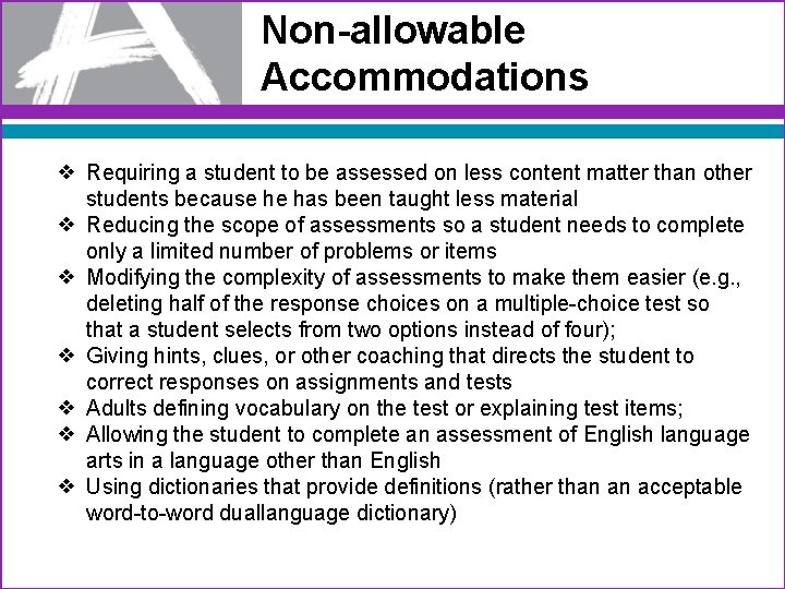 Non-allowable Accommodations ❖ Requiring a student to be assessed on less content matter than