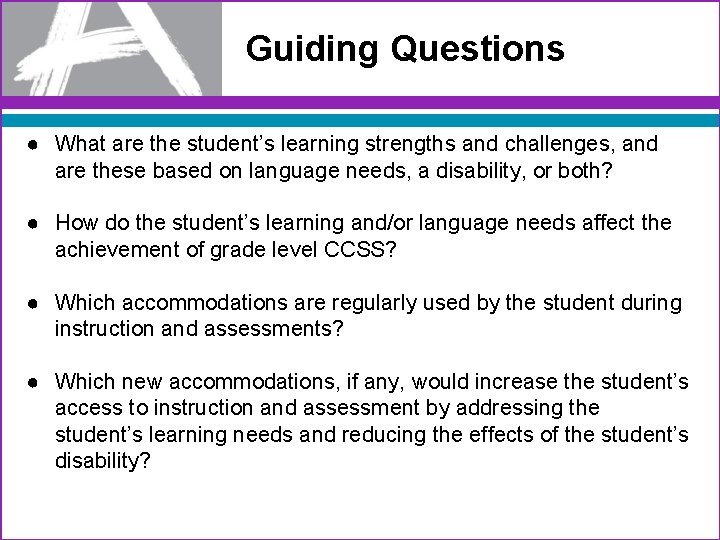 Guiding Questions ● What are the student’s learning strengths and challenges, and are these