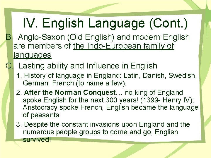 IV. English Language (Cont. ) B. Anglo-Saxon (Old English) and modern English are members