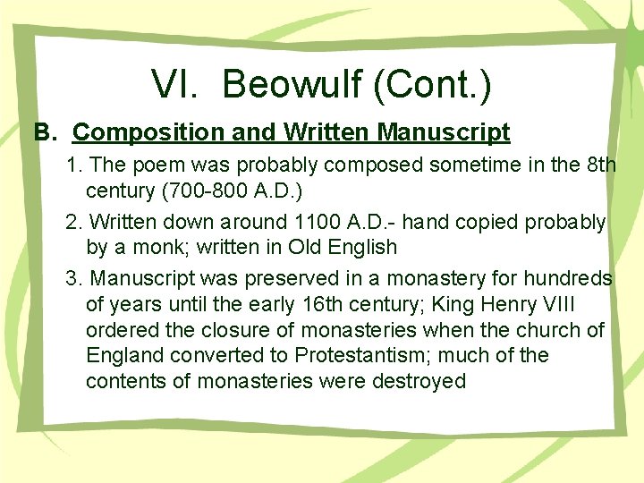 VI. Beowulf (Cont. ) B. Composition and Written Manuscript 1. The poem was probably