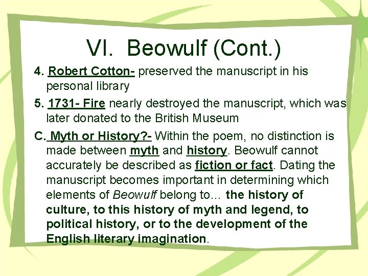 VI. Beowulf (Cont. ) 4. Robert Cotton- preserved the manuscript in his personal library