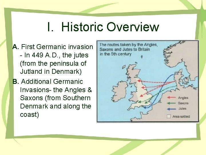 I. Historic Overview A. First Germanic invasion - In 449 A. D. , the