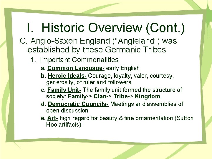 I. Historic Overview (Cont. ) C. Anglo-Saxon England (“Angleland”) was established by these Germanic