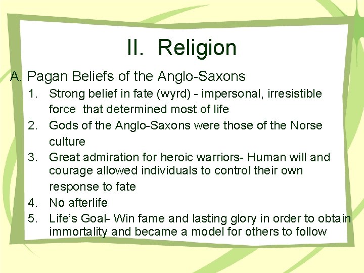 II. Religion A. Pagan Beliefs of the Anglo-Saxons 1. Strong belief in fate (wyrd)