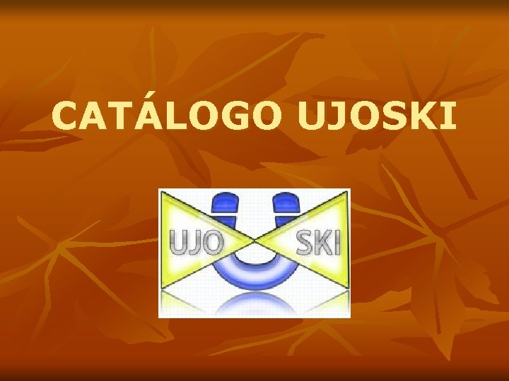 CATÁLOGO UJOSKI 