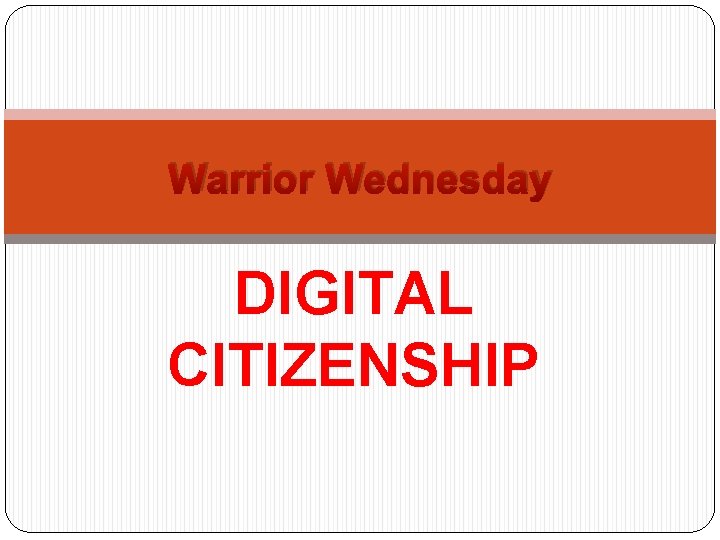 Warrior Wednesday DIGITAL CITIZENSHIP 