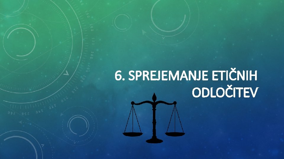 6. SPREJEMANJE ETIČNIH ODLOČITEV 