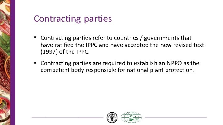 Contracting parties § Contracting parties refer to countries / governments that have ratified the Contracting parties § Contracting parties refer to countries / governments that have ratified the