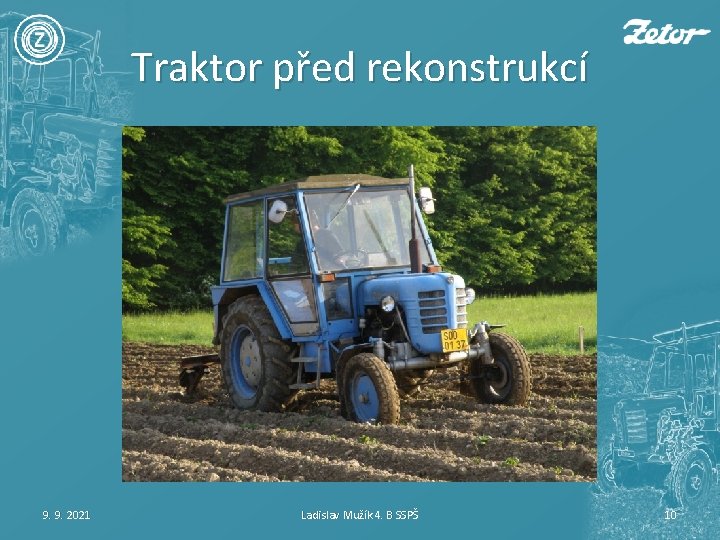 Traktor před rekonstrukcí 9. 9. 2021 Ladislav Mužík 4. B SSPŠ 10 